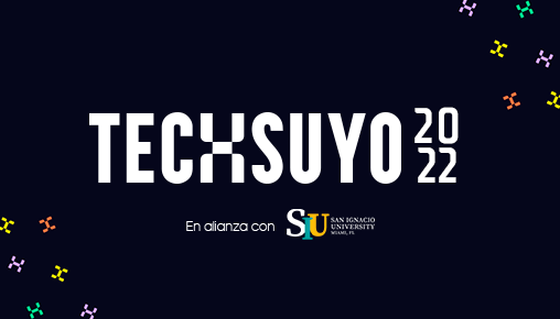 San Ignacio University will host TECHSUYO, a disruptive technology event of Latin America
